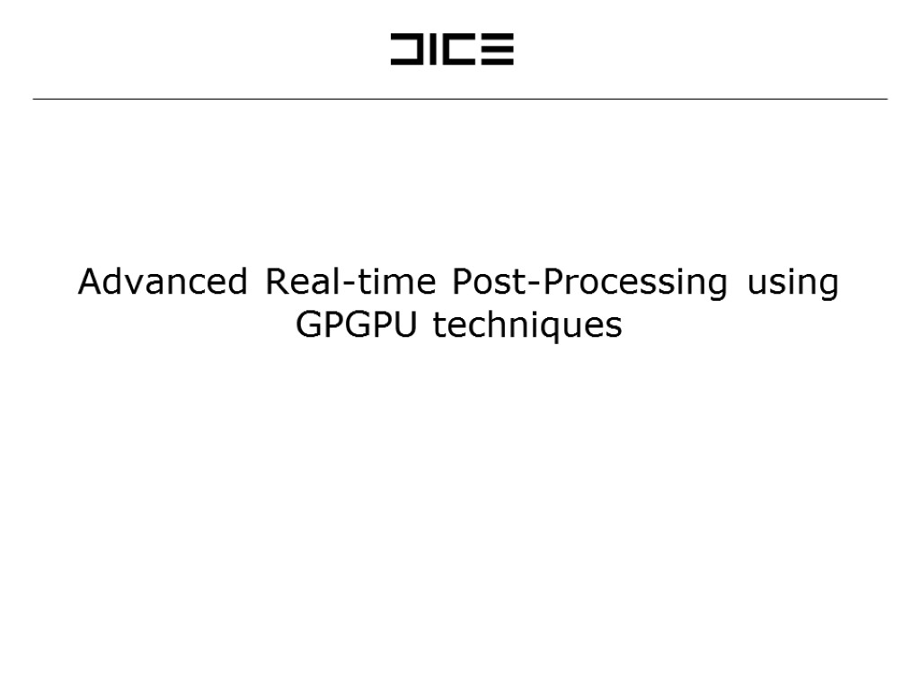 Advanced Real-time Post-Processing using GPGPU techniques